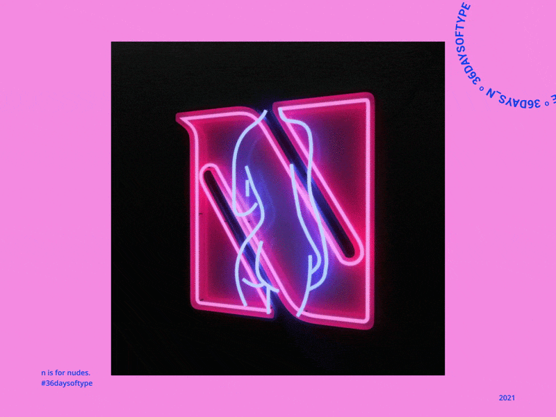 N is for nudes. 36daysoftype 36daysoftype08 3d animation adobe body digital font motion motion graphic neon nudes send sign type type art typeface