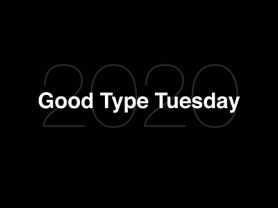 Good Type Tuesday 2020