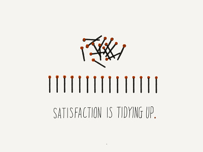 Satisfaction is tidying up. illustration