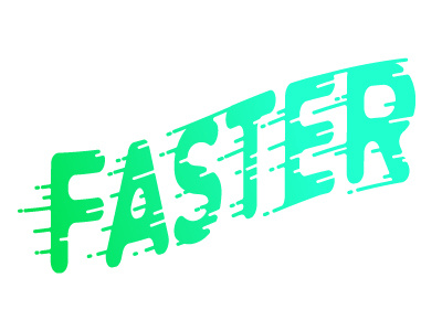 Faster