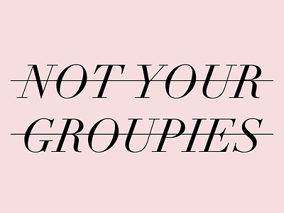 Not Your Groupies Band Logo band band art band logo branding design graphic design logo typography