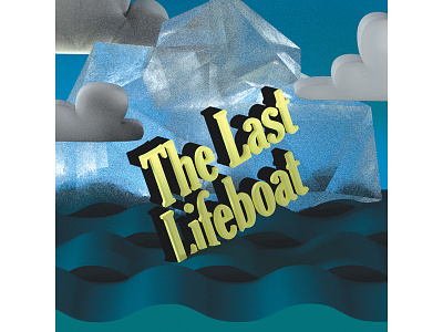 The Last Lifeboat 3D illustration 3d illustration lettering