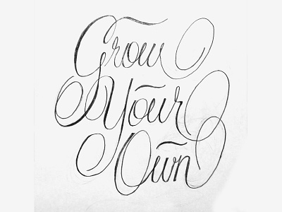 Grow Your Own calligraphy flourish lettering script sketch