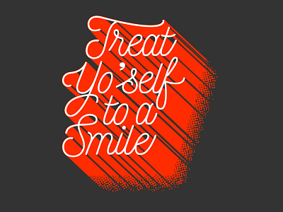 Treat Yo'self to a Smile 3d dimensional lettering lettering script vector