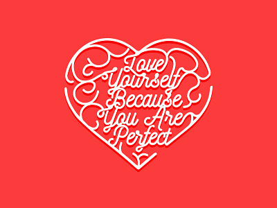Love Yourself - Because You Are Perfect calligraphy character love perfect typography you