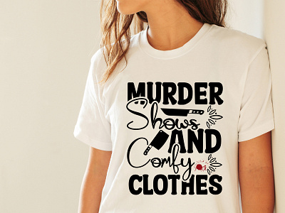 Murder Shows And Comfy Clothes Svg Cut File