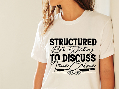 Structured But Willing To Discuss True Crime Svg Cut File svg png jpg