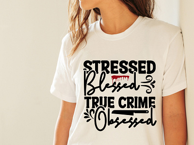 Stressed Blessed True Crime Obsessed Svg Cut File svg png jpg