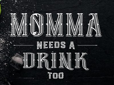 Momma Needs a Drink