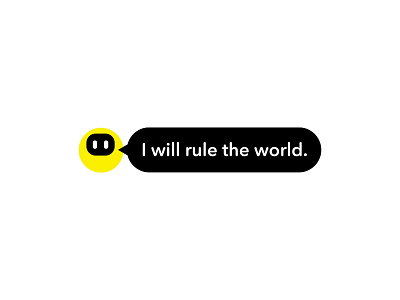 I will rule the world