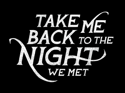 Take Me Back to the Night We Met WIP design hand lettering handlettering letter design lettering typography