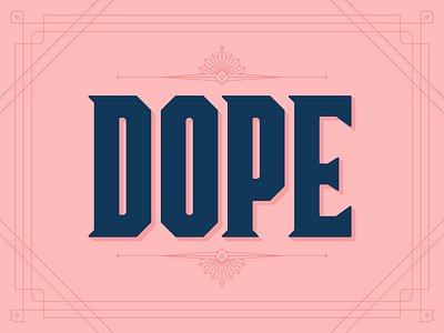 Dope! art deco graphic design hand lettering handlettering letter design lettering type typography