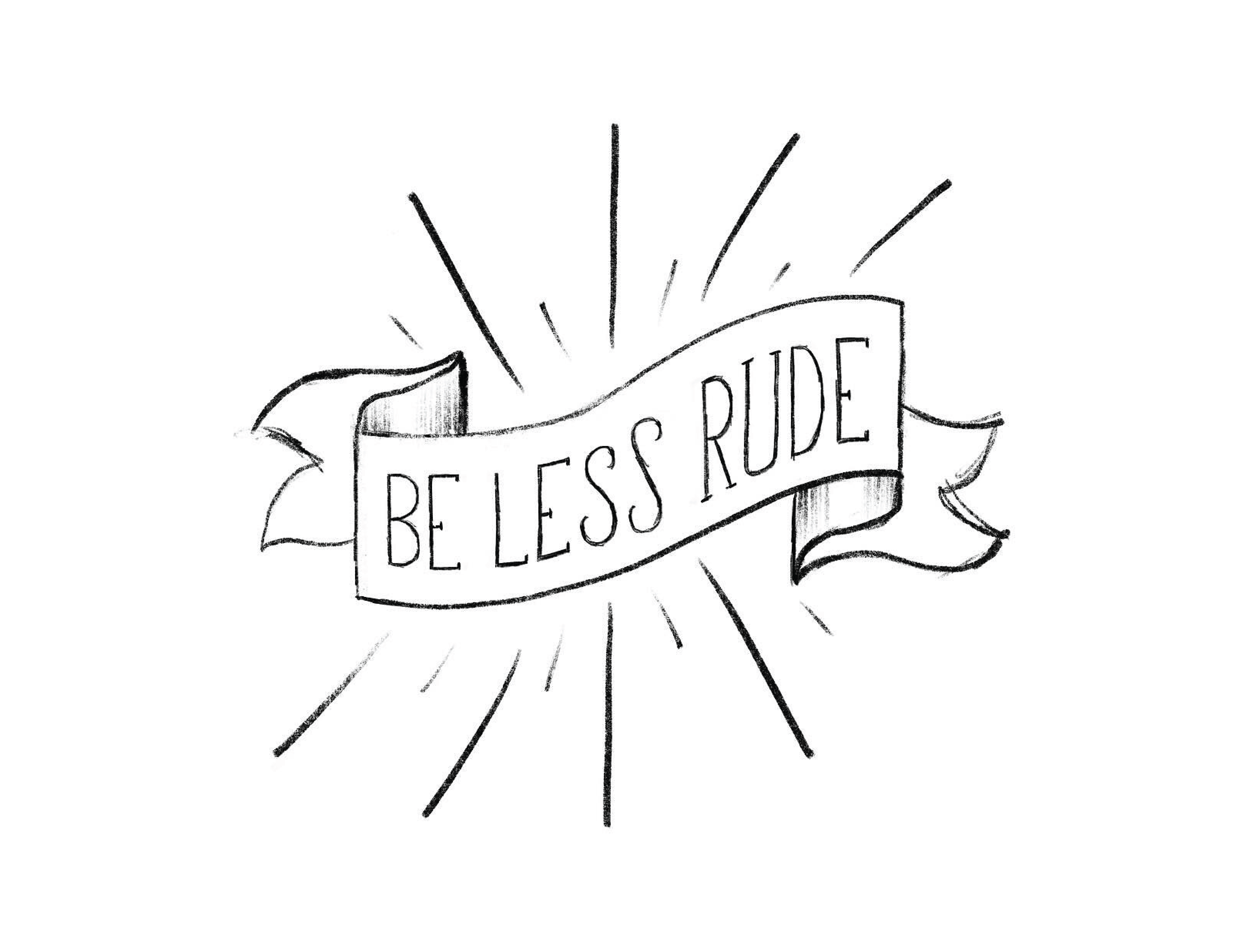 Be Less Rude