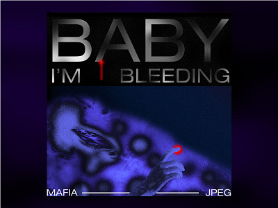 Baby I'm Bleeding by Jpegmafia bleeding color cover gradient heat hip hop illustration jpegmafia music rap single typography