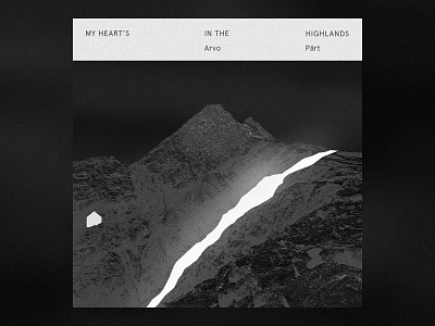 My Heart's In The Highlands by Arvo Part blackwhite brutalist cover design graphic illustration minimal music typography