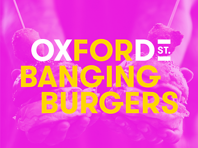 Oxford Street - For Banging Burgers