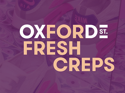 Oxford Street - For Fresh Creps branding branding and identity branding concept branding design design identity identity branding identity design typogaphy typography art typography design typography logo typography poster