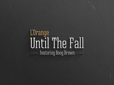 "Until The Fall" Album Cover dark film gray layout lorange music noir orange shadow texture type