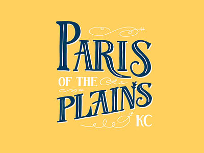 Kansas City. The Paris of the Plains. hand lettering heartland kansas city kc lettering midbest midwest paris paris of the plains plains