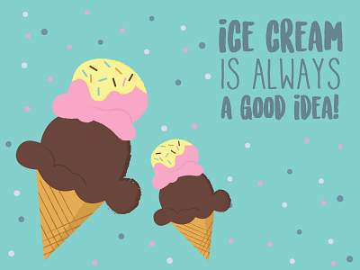 Ice cream is a good idea!