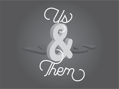 Us & Them black white type typography