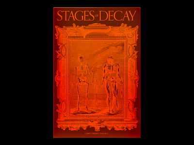 𝐒𝐓𝐀𝐆𝐄𝐒 ᴏꜰ 𝐃𝐄𝐂𝐀𝐘 acrylic anatomy death decay design graphic illustration minimal mock up orange poster red type typography vintage