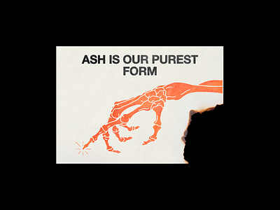 ASH IS OUR PUREST FORM brutalism burnt death design fire graphic hand illustration line minimal poster red skeleton type typography