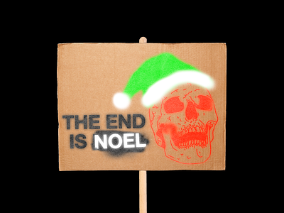 THE END IS NOEL christmas death design graphic hat illustration noel placard poster skull the end is nigh type typography