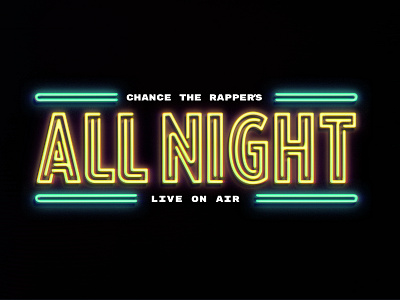 "All Night" for Chance all night chance chance the rapper effects glow neon