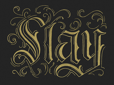 Slay Blackletter Hand Lettering black and gold blackletter gold handlettering lettering metallic slay typography