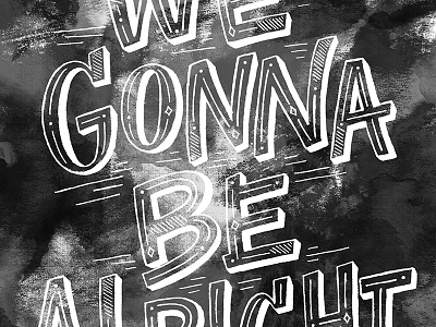 We Gonna Be Alright Lettering handlettering kendrick lamar lettering lyrics music typography