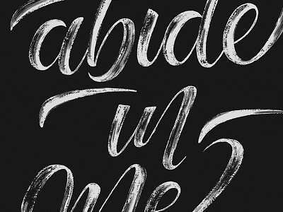 Work In Progress - Abide in Me abide abide in me black and white brush custom dry brush hand lettering lettering texture typography