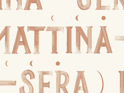 Mattina—Sera Texture Detail brush texture handlettering illustration italian lettering mattina moon moon phases sera sun sunset texture typography