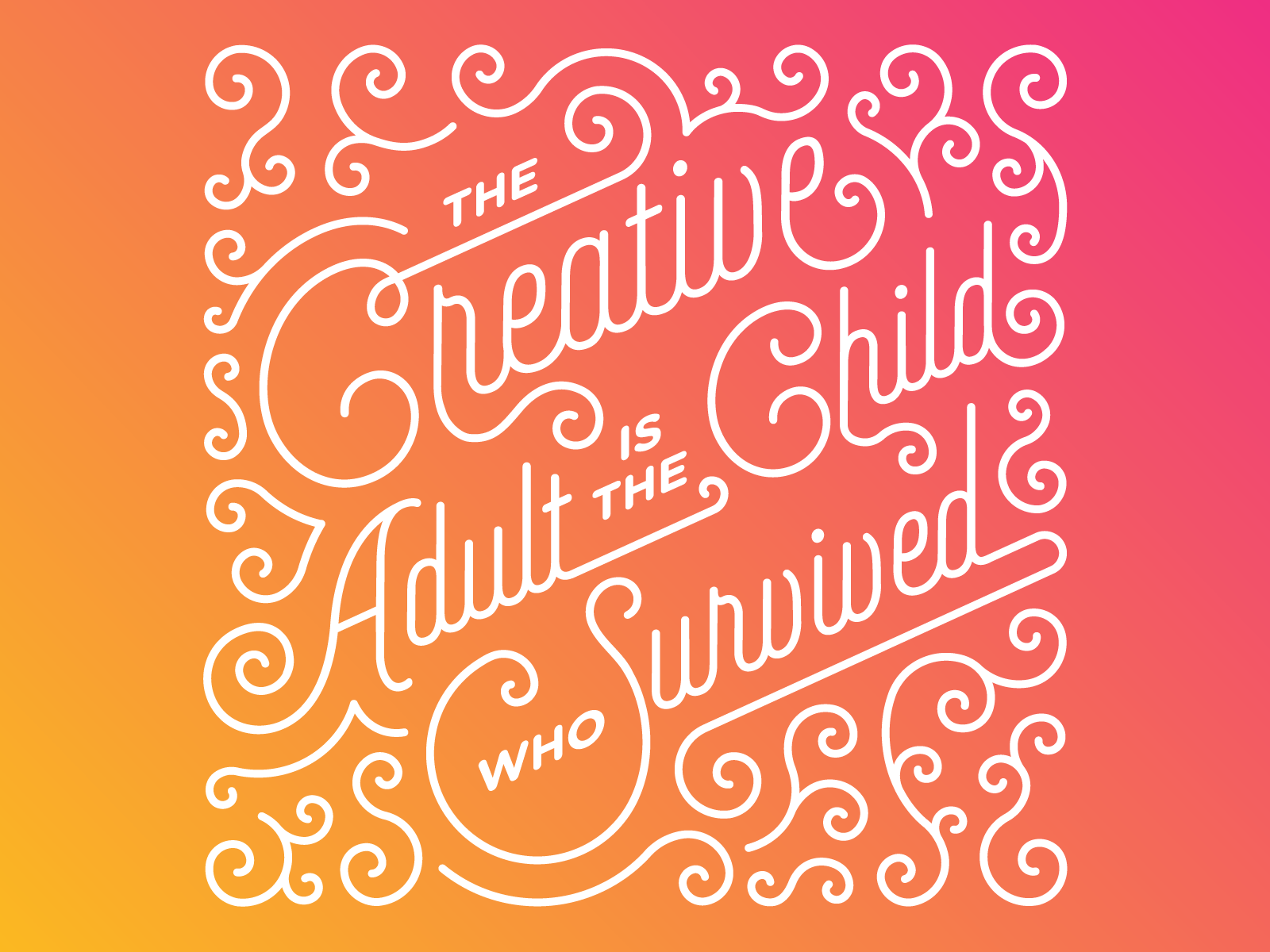 The Creative Adult is the Child Who Survived adult child creative curl gradient graphic design line monoline quote script swirl typography