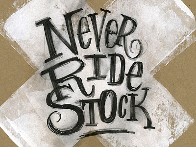 Never Ride Stock — experimental lettering dirty letters energetic lettering grungy type james victore lettering messy type never ride stock original lettering typography ugly letters