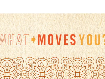 What Moves You? atherton patern ryon edwards texture type typography warm color palette