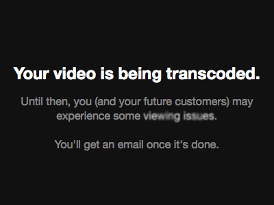 Your video is being transcoded. streaming