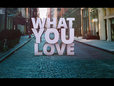 What You Love 3d c4d cinema 4d dynamics motion render typography