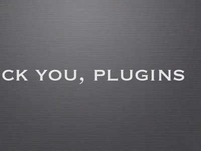 ck you, plugins