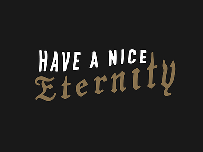 Have A Nice Eternity gothic