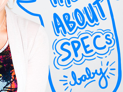 Let's Talk About Specs... hand drawn illustration lettering photo specs typography ux uxd