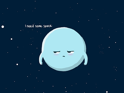 i need some space