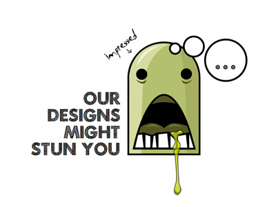 Our designs might stun you