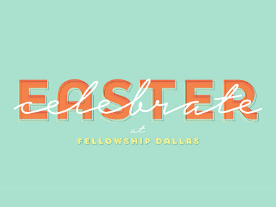 Celebrate Easter! celebrate church clean dallas easter fellowship halftone overprint pastel script sermon series