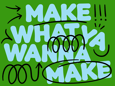 Overtime: Make What Ya Wanna Make! bubble type friendly rounded rounded corners sketch