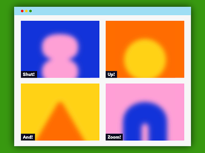 Overtime: Shut Up And Zoom! abstract blur browser illustration shapes video chat zoom
