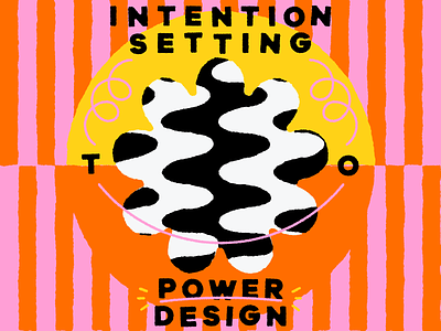 Overtime: Intention Setting To Power Design contrast flower illustration psychadellic stripes trippy type