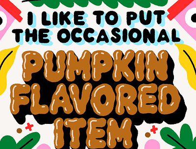 Pumpkin Flavored Item autumn bubble cute fall fun goofy hand lettering illustration lettering pumpkin shiny wavy weird