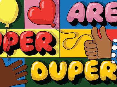 You Are Super Duper balloon bright colors bubble letters color block friendly hands illustration shiny thumbs up type typedesign