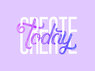 Create Today calligraphy custom type design doodle gradient hand lettering handlettering procreate purple type typography